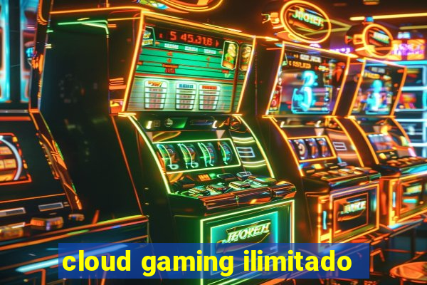 cloud gaming ilimitado